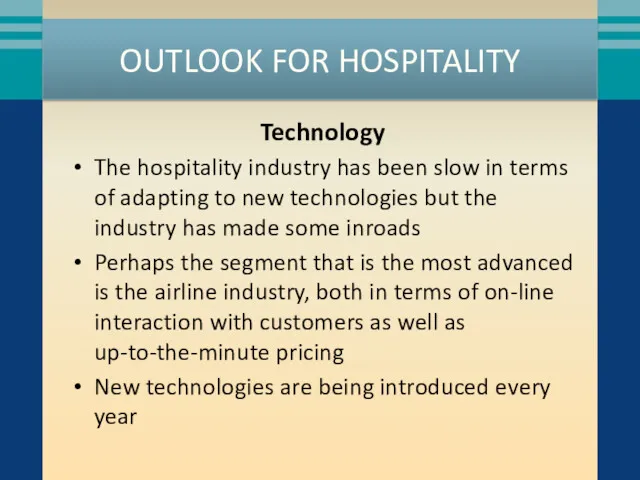 OUTLOOK FOR HOSPITALITY Technology The hospitality industry has been slow