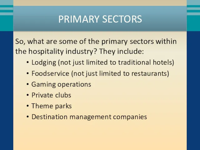 PRIMARY SECTORS So, what are some of the primary sectors