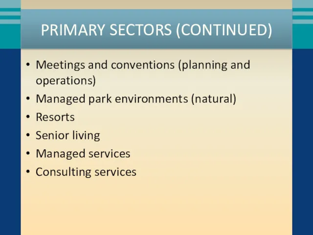 PRIMARY SECTORS (CONTINUED) Meetings and conventions (planning and operations) Managed