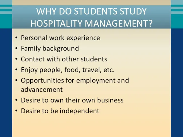 WHY DO STUDENTS STUDY HOSPITALITY MANAGEMENT? Personal work experience Family