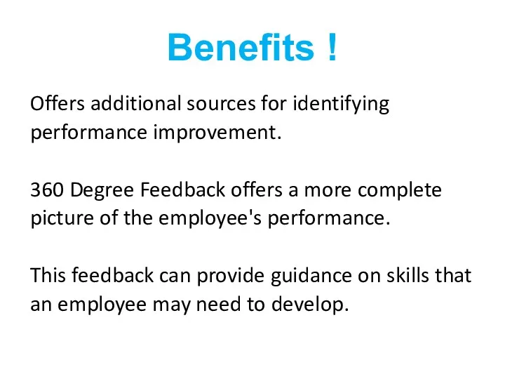 Benefits ! Offers additional sources for identifying performance improvement. 360