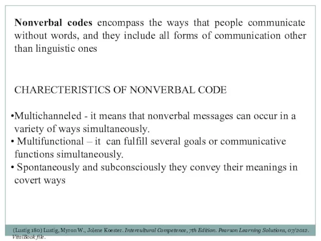 Nonverbal codes encompass the ways that people communicate without words,