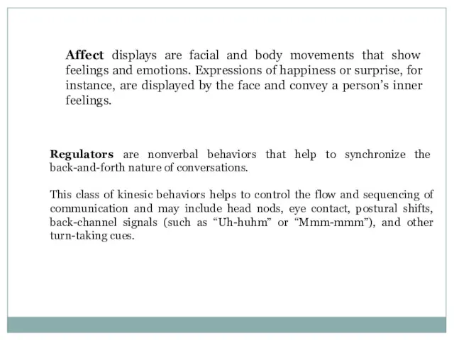 Affect displays are facial and body movements that show feelings