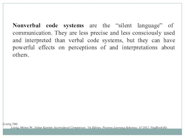 Nonverbal code systems are the “silent language” of communication. They