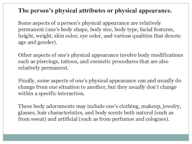 The person’s physical attributes or physical appearance. Some aspects of