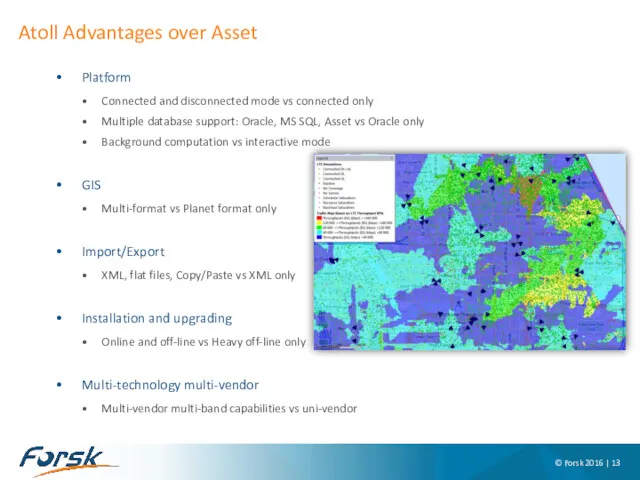 Atoll Advantages over Asset © Forsk 2016 | Platform Connected and disconnected mode