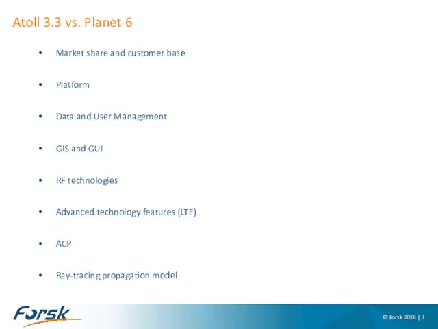 Atoll 3.3 vs. Planet 6 © Forsk 2016 | Market share and customer