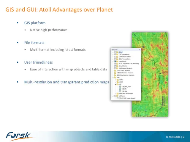 GIS and GUI: Atoll Advantages over Planet © Forsk 2016 | GIS platform