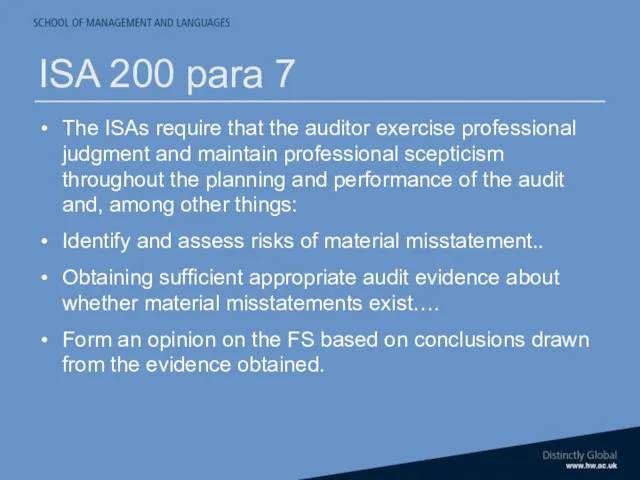 ISA 200 para 7 The ISAs require that the auditor