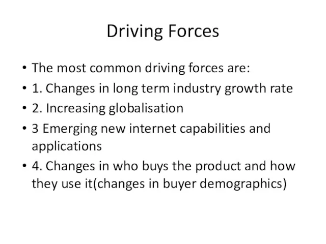 Driving Forces The most common driving forces are: 1. Changes