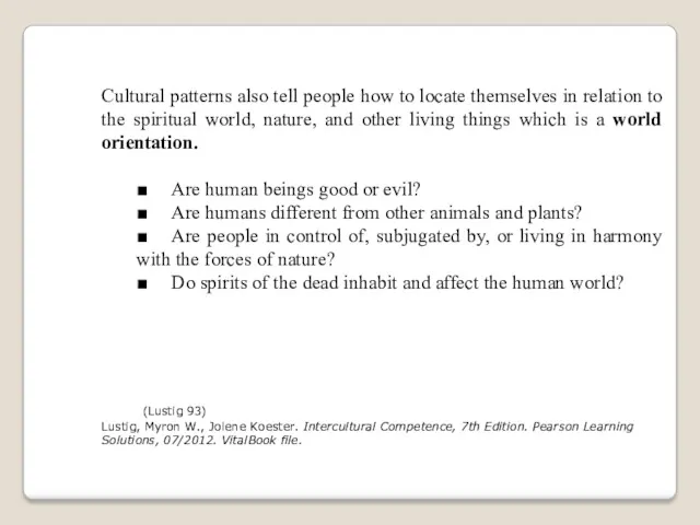 Cultural patterns also tell people how to locate themselves in