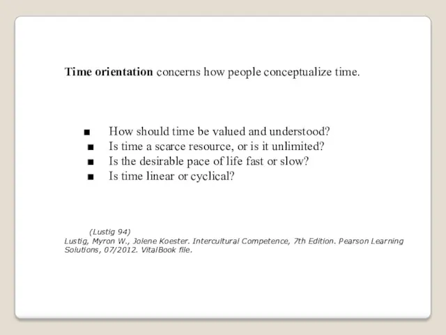 Time orientation concerns how people conceptualize time. ■ How should