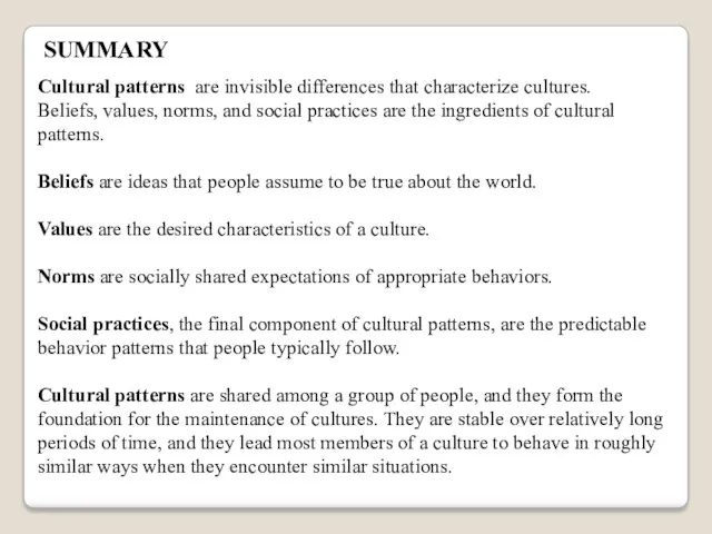 Cultural patterns are invisible differences that characterize cultures. Beliefs, values,