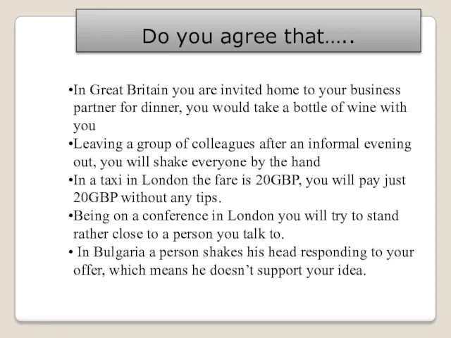 In Great Britain you are invited home to your business