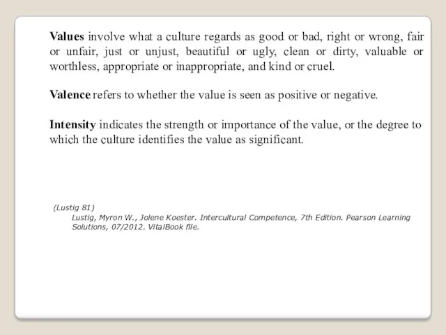 Values involve what a culture regards as good or bad,