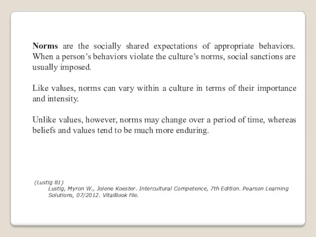 Norms are the socially shared expectations of appropriate behaviors. When