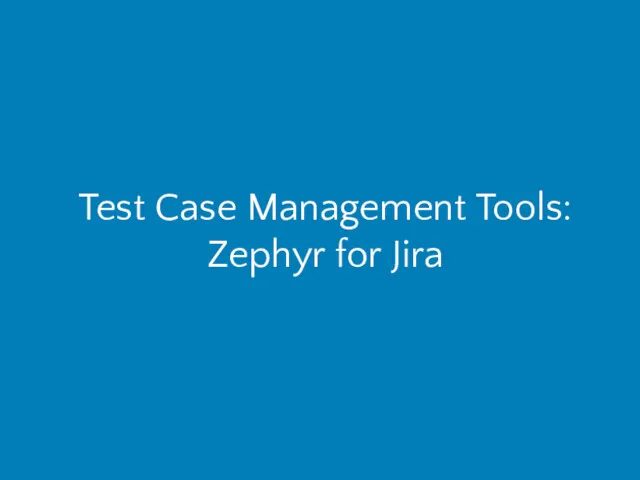 Test Case Management Tools: Zephyr for Jira