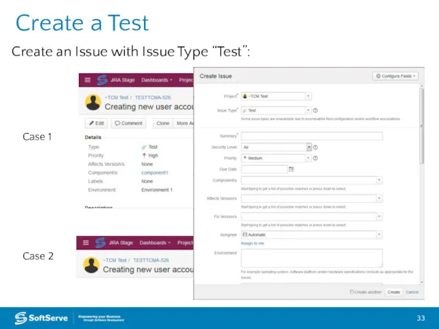 Create a Test Case 1 Case 2 Create an Issue with Issue Type “Test”: