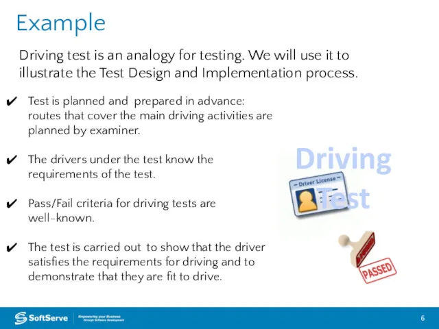 Example Driving test is an analogy for testing. We will