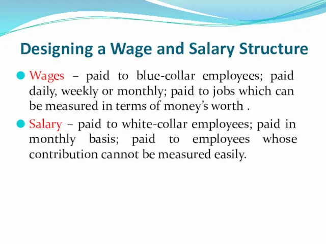 Designing a Wage and Salary Structure Wages – paid to blue-collar employees; paid