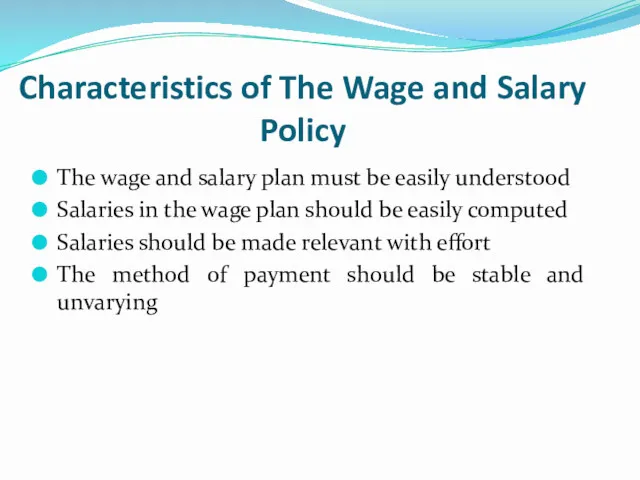 Characteristics of The Wage and Salary Policy The wage and salary plan must