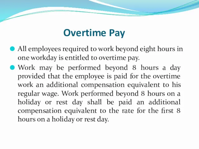 Overtime Pay All employees required to work beyond eight hours