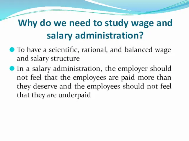 Why do we need to study wage and salary administration? To have a