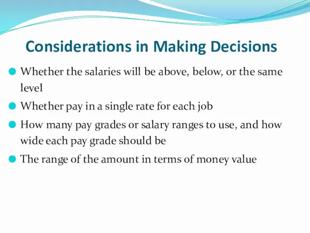 Considerations in Making Decisions Whether the salaries will be above, below, or the