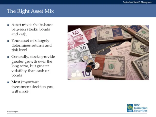 The Right Asset Mix Asset mix is the balance between