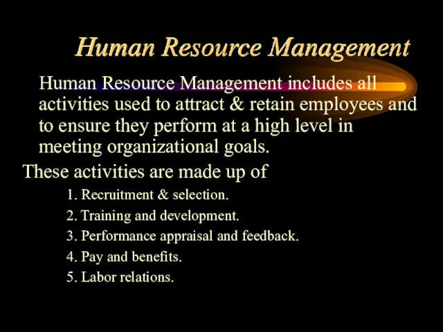 Human Resource Management Human Resource Management includes all activities used