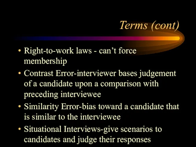 Terms (cont) Right-to-work laws - can’t force membership Contrast Error-interviewer