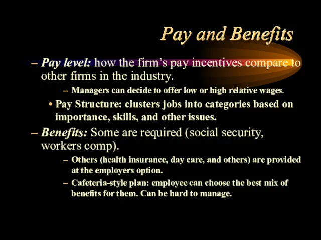 Pay and Benefits Pay level: how the firm’s pay incentives