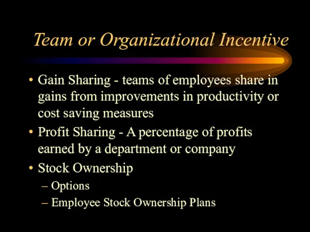 Team or Organizational Incentive Gain Sharing - teams of employees