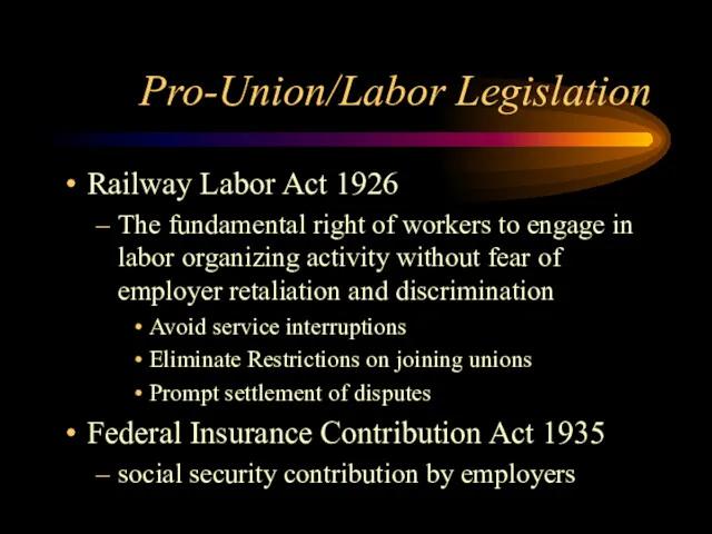 Pro-Union/Labor Legislation Railway Labor Act 1926 The fundamental right of