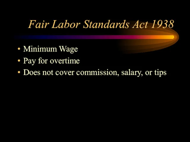 Fair Labor Standards Act 1938 Minimum Wage Pay for overtime