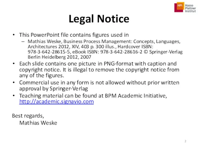 Legal Notice This PowerPoint file contains figures used in Mathias Weske, Business Process