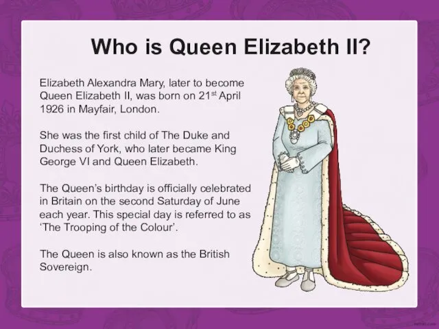 Who is Queen Elizabeth II? Elizabeth Alexandra Mary, later to