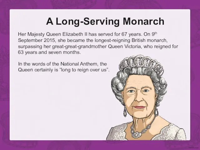 A Long-Serving Monarch Her Majesty Queen Elizabeth II has served
