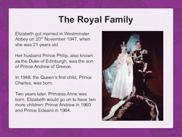 The Royal Family Elizabeth got married in Westminster Abbey on