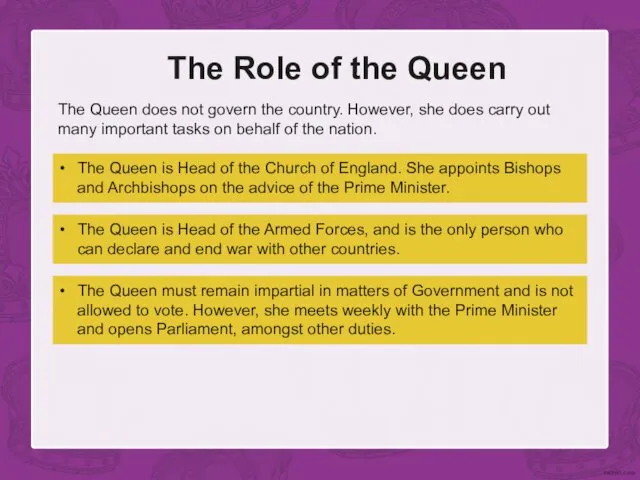 The Role of the Queen The Queen does not govern