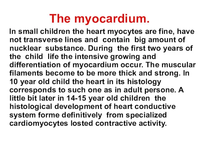 The myocardium. In small children the heart myocytes are fine,