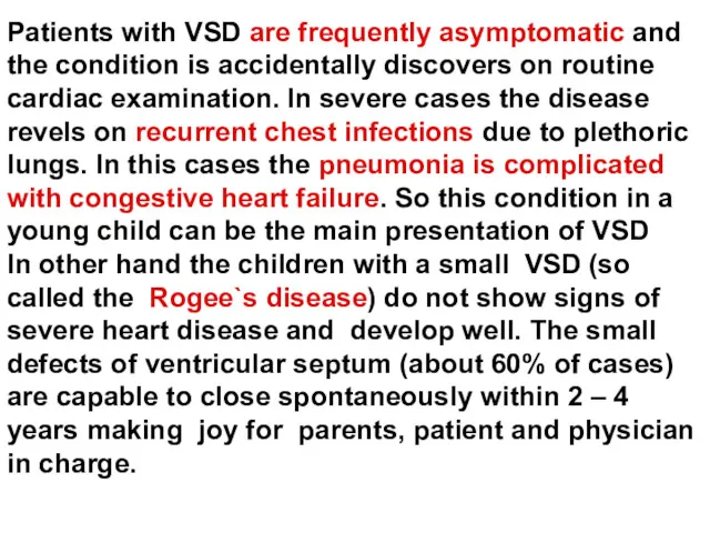 Patients with VSD are frequently asymptomatic and the condition is