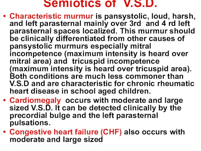 Semiotics of V.S.D. Characteristic murmur is pansystolic, loud, harsh, and