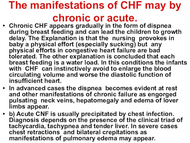 The manifestations of CHF may by chronic or acute. Chronic