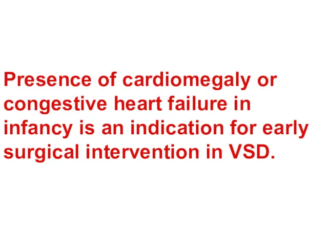 Presence of cardiomegaly or congestive heart failure in infancy is