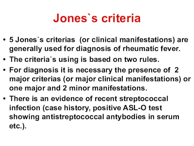 Jones`s criteria 5 Jones`s criterias (or clinical manifestations) are generally