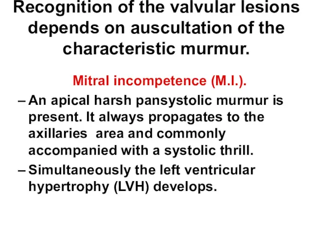 Recognition of the valvular lesions depends on auscultation of the