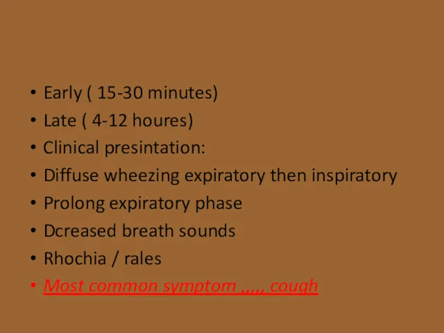 Early ( 15-30 minutes) Late ( 4-12 houres) Clinical presintation: