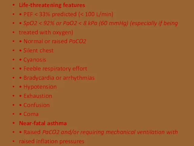 Life-threatening features • PEF • SpO2 treated with oxygen) •