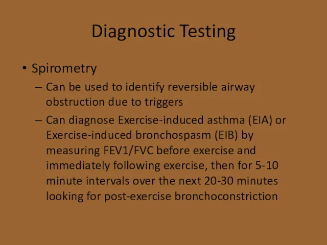 Diagnostic Testing Spirometry Can be used to identify reversible airway